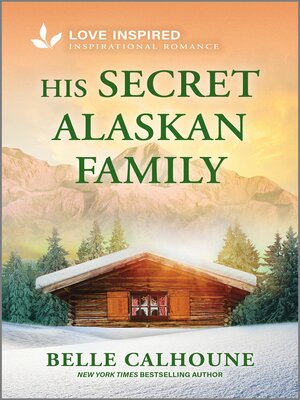 cover image of His Secret Alaskan Family